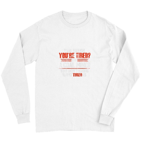 Discover Funny Tired Coal Miner Worker Long Sleeves