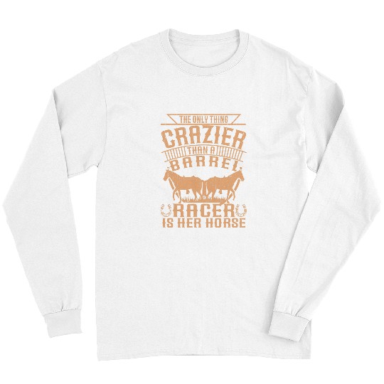 Horse Pet Funny Barrel Racer Rodeo Barrel Racing Horse Lover Long Sleeves