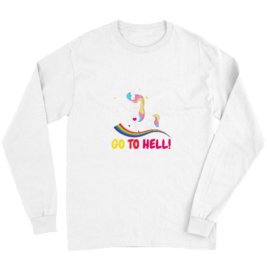 Unicorn Pet Go to hell go into the hell unicorn and rainbow Long Sleeves