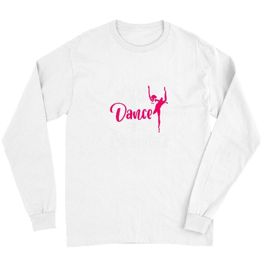 Will Dance For Chocolate Ballerina Dancer Dance Ballet Long Sleeves