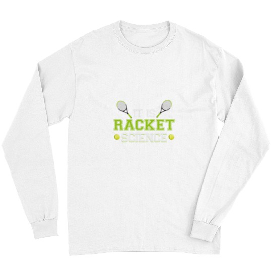 Its Racket Science Funny Tennis Player Coach Long Sleeves