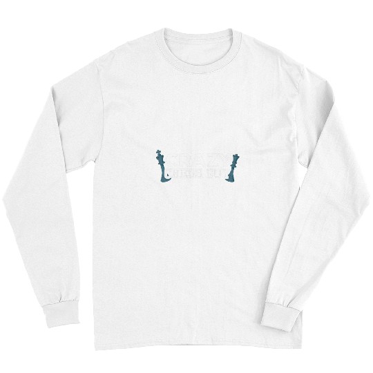 crazys Chess Guy I Chess Tournament Chess Coach Long Sleeves