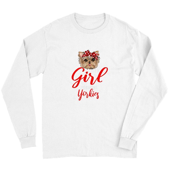 Just A Girl Who Loves Yorkies Yorkshire Terrier Dog Lovers Long Sleeves