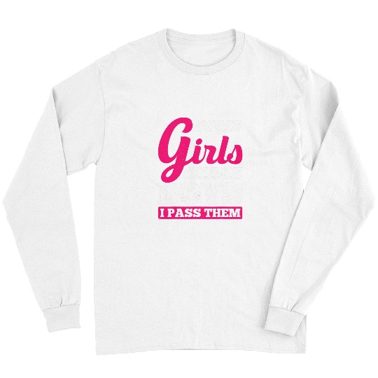 Some Girls Chase Boys I Pass Them Motocross 22 Long Sleeves