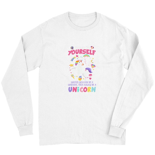 Unicorn Pet Always Be Yourself Unless You Can Be A Unicorn 2 Long Sleeves