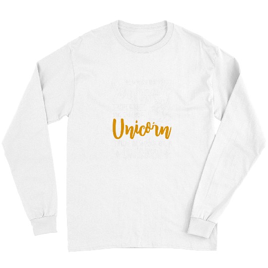 Unicorn Pet Always Be Yourself Unless You Can Be a Unicorn Lover Funny Long Sleeves