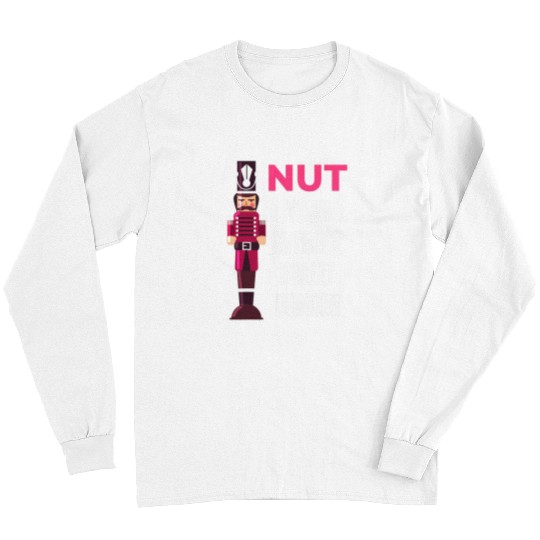 Funny Nutcracker Ballet Dancer Ballerina Gift Long Sleeves