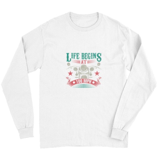 Life Begins At 100 MPH Motorcycle Long Sleeves
