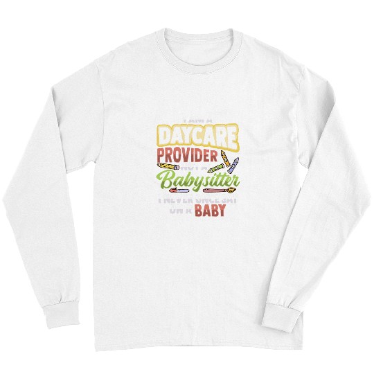 Daycare Teacher Babysitter Design for a Childcare Provider Long Sleeves