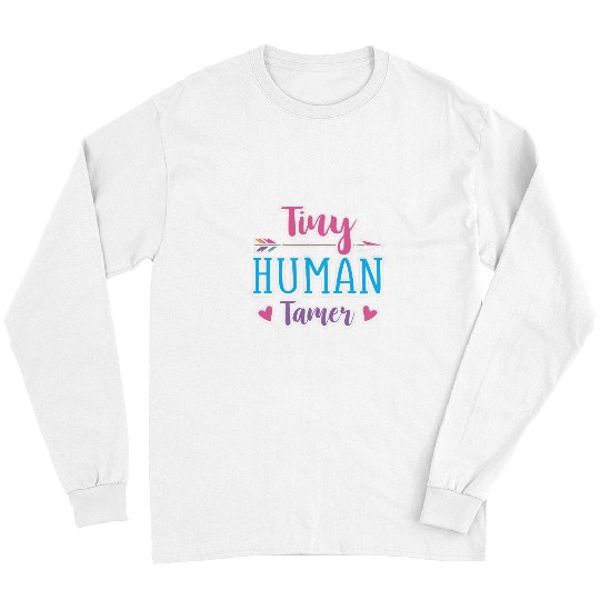 Tiny Human Tamer Cute Daycare PreSchool Teacher Long Sleeves