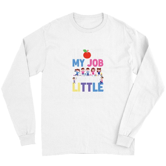 Childcare Daycare Provider Teacher Babysitter I Love My Job Long Sleeves