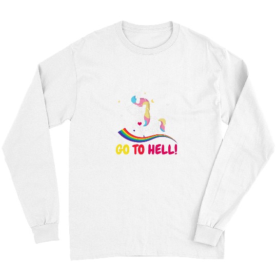 Unicorn Pet Go to hell go into the hell unicorn and rainbow Long Sleeves