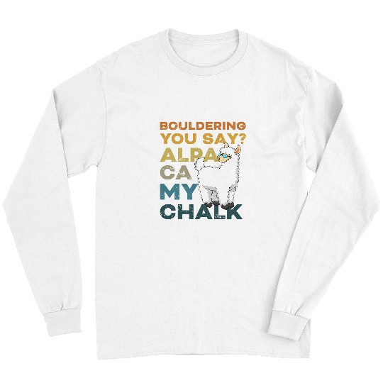 Llama Pet Bouldering You Say Alpaca My Chalk Funny Boulder Climbing Long Sleeves