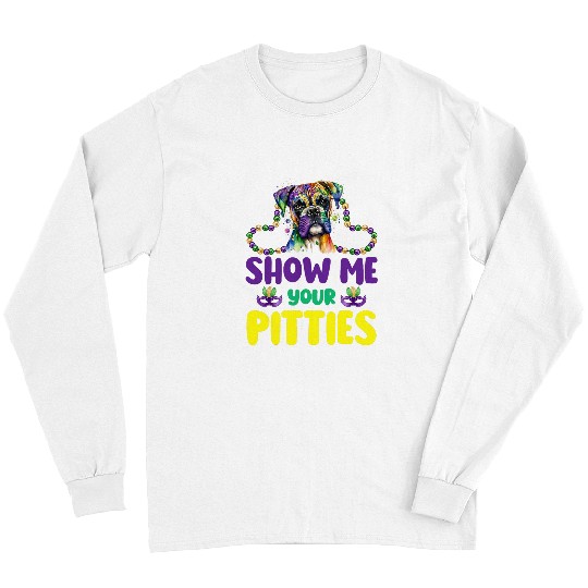 Pitbull Pet Show Me Your Pitties Mardi Gras Funny Pitbull Dog Lovers Long Sleeves