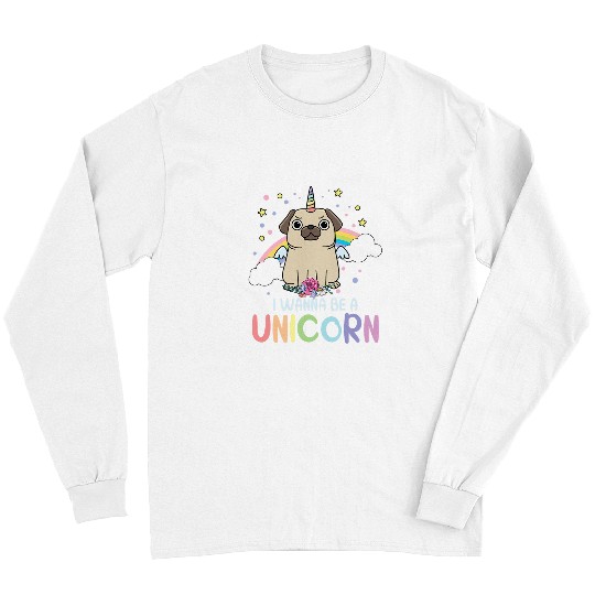 Unicorn Pet I wanna be a Unicorn rainbow puppy magic Long Sleeves