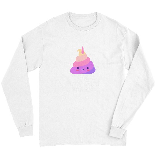 Unicorn Pet I Took A Good Poop Today Rainbow Unicorn Poop Long Sleeves