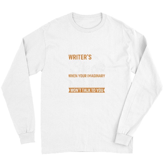 Writers Block When Your Imaginary Friends Wont Talk To You 1 Long Sleeves