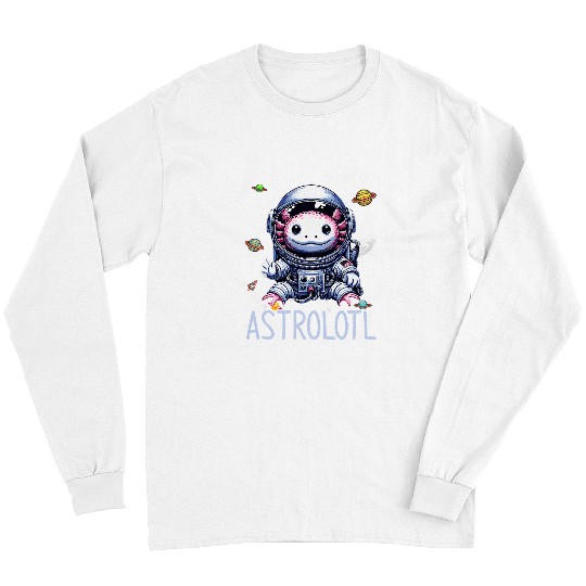 Axolotls Pet Astrolotl Astronaut Axolotls Lovers Aquatic Salamander Long Sleeves