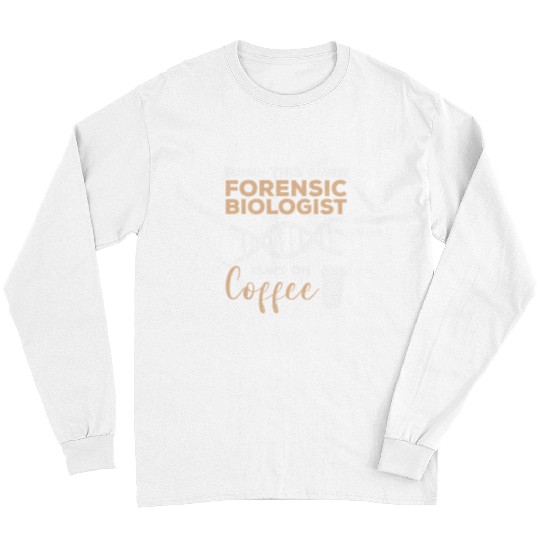 This Forensic Biologist Runs On Coffee Biology 1 Long Sleeves
