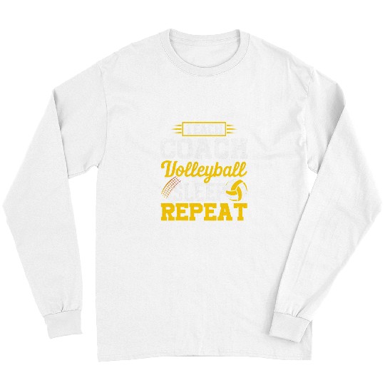 Teach Coachs Volleyball Sleep Repeat Volleyball Coach Long Sleeves