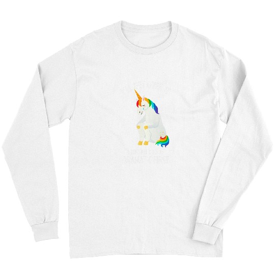 Unicorn Pet Ill Get Over It I Just Need To Be Dramatic First Unicorn 1 Long Sleeves