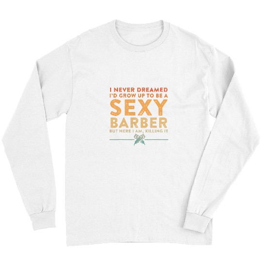 Funny Barber Men Dad Barbershop Hairdresser Hairstylist Long Sleeves