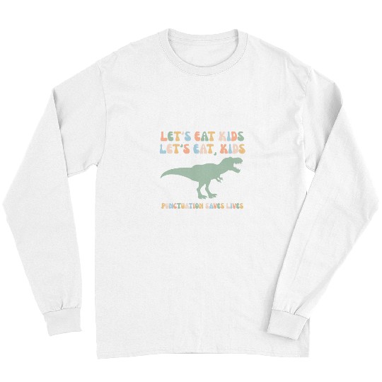 Dinosaur Pet Lets eat kids punctuation saves lives funny retro dinosaur 1 Long Sleeves