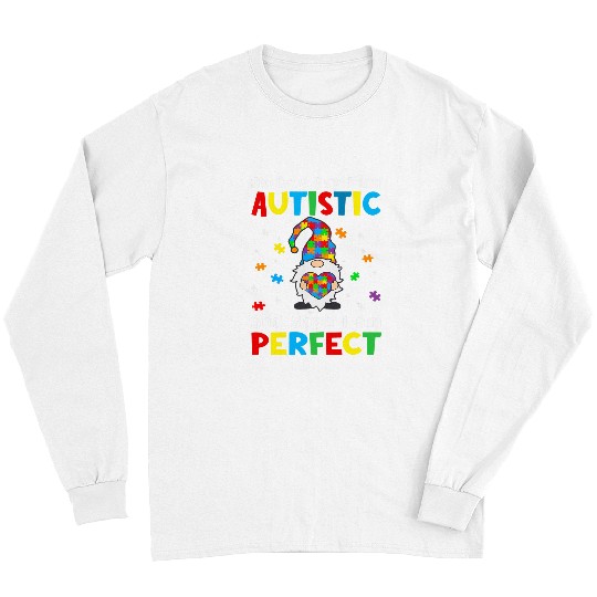 Autism Puzzle Gnome Society Say Im Autistic God Says Im Perfect Long Sleeves