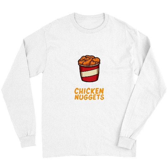 Chicken Pet Im Just Here For The Chicken Nuggets Chicken Nuggets Lover Long Sleeves