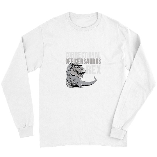 Dinosaur Pet Correctional Officer TRex Dinosaur vintages Correctional Long Sleeves