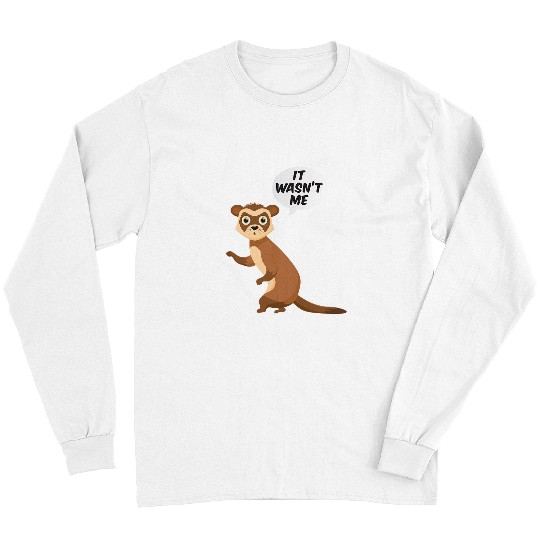 Ferret Pet It Wasnt Me Sneaky Ferrets Weasel Ferret Long Sleeves
