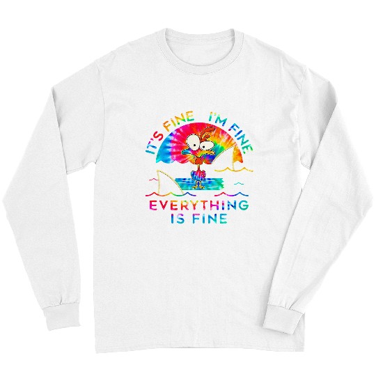 Chicken Pet Tie Dye Its Fine Im Fine Everything Is Fine Long Sleeves