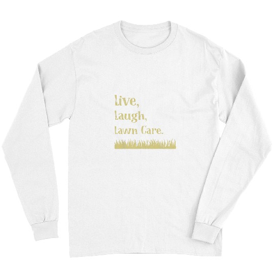 Lawn Mower Fun Live Laugh Lawn Care Funny Gardening Lawn Mowing Long Sleeves