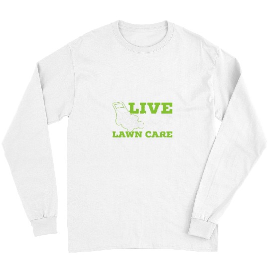 Lawn Mower Fun Live Laugh Lawn Care Landscape Lawn Mower Landscaper Garden 1 8 Long Sleeves