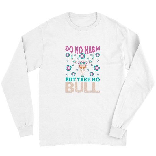 Cow Pet Do Not Harm But Take No Bull Boho Cow Skull Farm Animal Long Sleeves