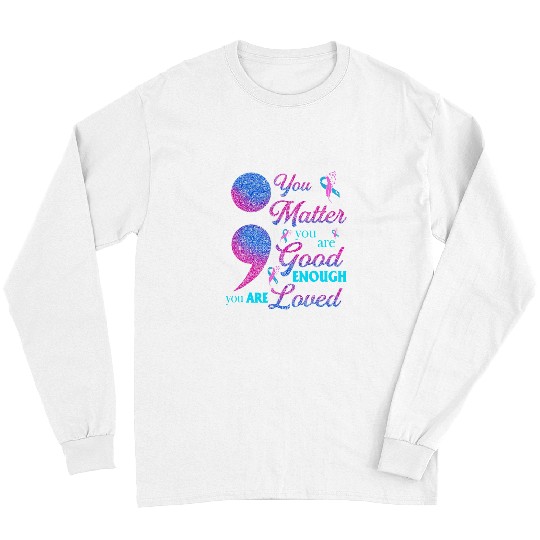suicides Prevention 988 Ribbon You Matter Youre Good Enough Long Sleeves