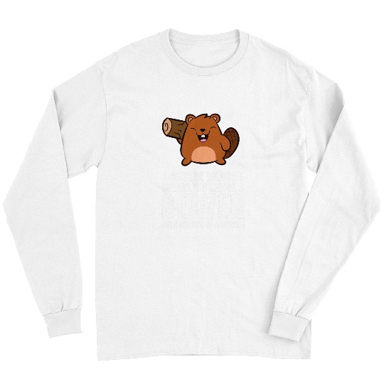 Beaver Pet Always Be Yourself Unless You Can Be A 9 Long Sleeves