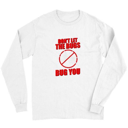 Dont Let The Bugs Bug You Exterminator Pest Fighter Long Sleeves