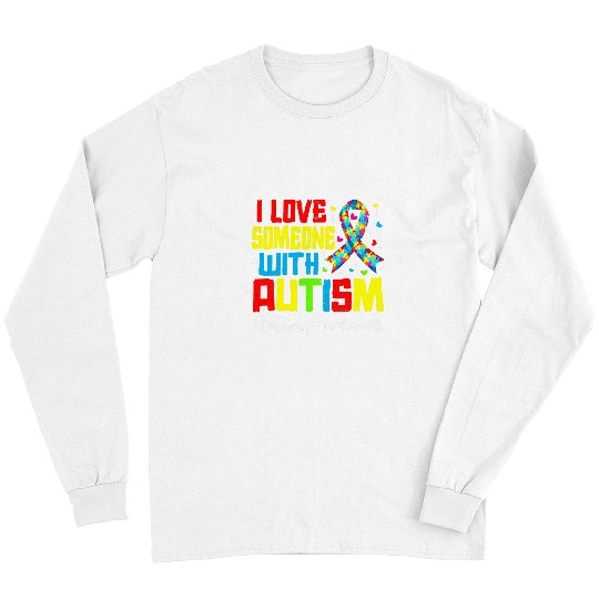 Autism Puzzle I Love Someone With Autism Awareness Funny Long Sleeves