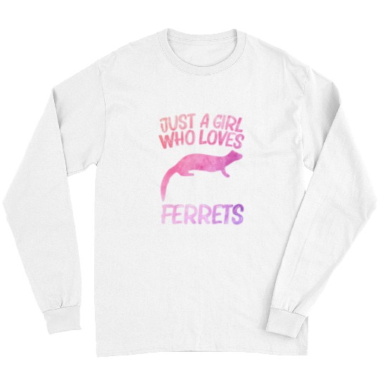 Ferret Pet Just A Girl Who Loves Ferrets Gift For Women Weasel Pet 1 Long Sleeves