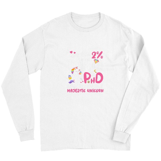 Unicorn Pet Majestic Unicorn Girl Proud PHD Graduate Student University Long Sleeves