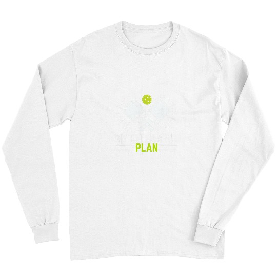 Discover Sport Pickleball My Retirement Plan Funny Pickleball Retirement Long Sleeves