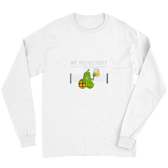 Discover Sport Pickleball My Retirement Plan Funny Pickleball Paddleball Retired Dad Long Sleeves