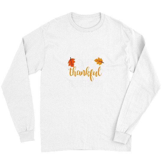 Fishing Fun One Thankful Fisherman Fishing Thanksgiving Happy Turkey Day Long Sleeves