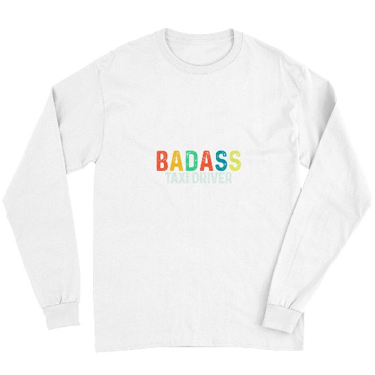 Badass Taxi Driver Funny Sarcastic Men Women Retro Long Sleeves