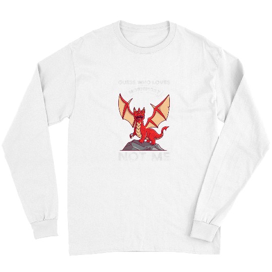 Dragon Pet guess who loves mornings not me Dragons grumpy Long Sleeves