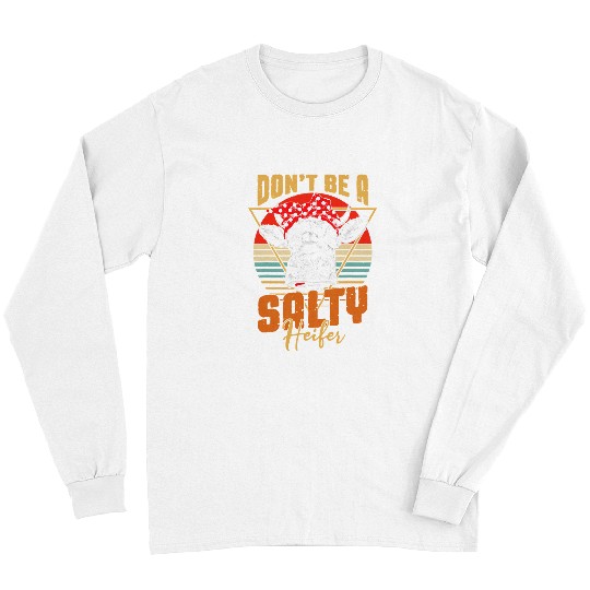 Cow Pet Dont Be A Salty Heifer Funny Cow Animals Lover Farmer 42 Cattle Long Sleeves
