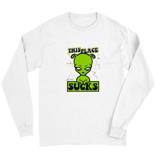 Aliens UFO This Place Sucks Ufo Conspiracy Extraterrestrial Long Sleeves