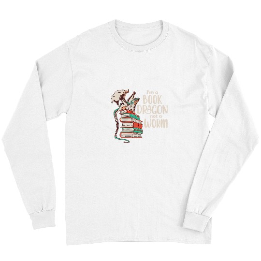 Dragon Pet I Am A Book Dragon And Not A Worm Long Sleeves