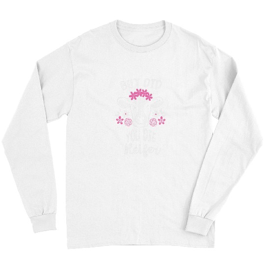 Cow Pet But did you die heifer Farm Girl Dairy Farmer Cow Farming Long Sleeves